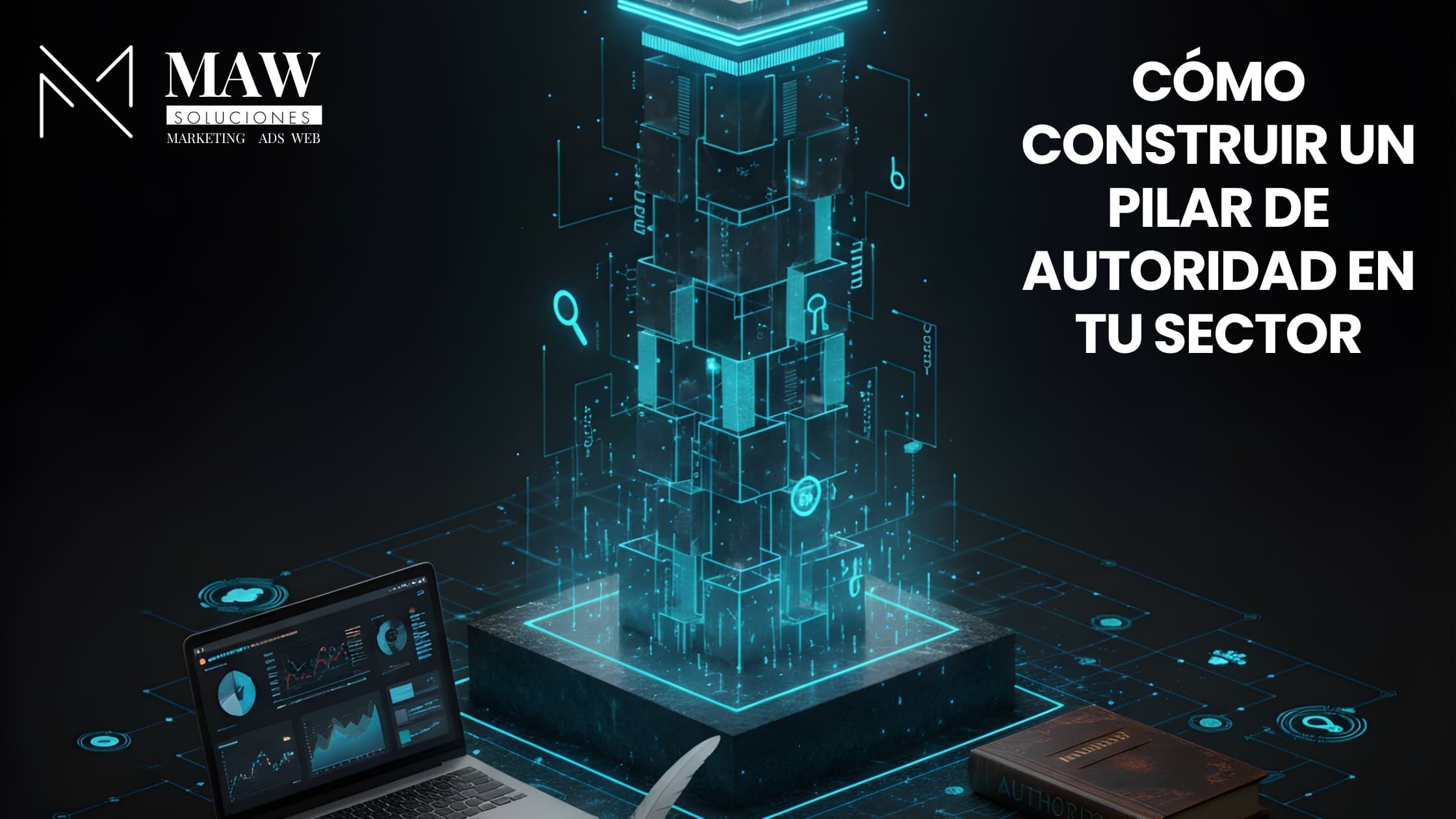 Cómo Construir un Pilar de Autoridad en Tu Sector